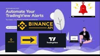 BINANCE API SETUP WITH TRADINGVIEW !!! HOW TO AUTOMATE YOUR TRADES!!! AUTOMATION OF ALERTS!!!