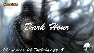 Dark Hour ( Pathfinder ): Alla ricerca del Dullahan (parte 5) - Ep 5