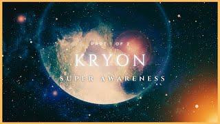 Kryon | Super Awareness (Part 1)