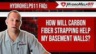 How Will Carbon Fiber Strapping Help My Basement Walls? | HydroHelp911 FAQ