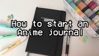 How to start an anime journal 