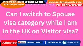 Can I switch to Spouse visa category while I am in the UK on Visitor visa?