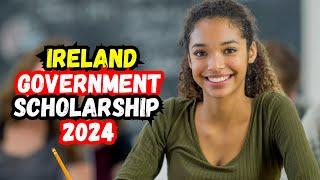 How to apply for Ireland Government Scholarship 2024