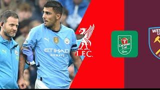 RODRI OUT FOR SEASON!!! | Liverpool v West Ham | Carabao Cup