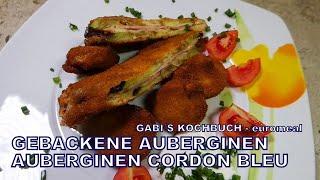 AUBERGINEN gebacken  und als Schinken Käse Cordon bleu