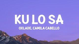 Oxlade, Camila Cabello - KU LO SA (Lyrics)