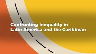 Confronting Inequality in Latin America and the Caribbean
