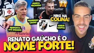 VASCO DEFINIU RENATO GAÚCHO COMO O TÉCNICO PARA 2025 E PEDRINHO AGUARDA UMA RESPOSTA I NIKE FECHADA!