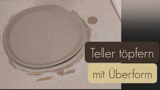 Teller töpfern mit Überform ● Ohne Töpferscheibe ● Einfach für Anfänger