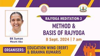 Edu Conf 14 - Rajyoga Meditation 3 - Method & Basis of Rajyoga | BK Suman | 8 Sep at 7 am