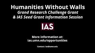 IAS Presents: Humanities Without Walls Seed Grant and Grand Research Challenge Grant Info Session