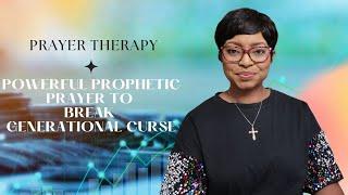 PRAYER THERAPY || Powerful prophetic prayer to break generational curse