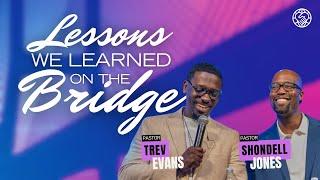 Lessons We Learned On The Bridge | Pastor Trev Evans & Pastor Shondell Jones