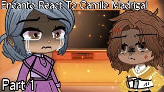 || Encanto Reacts... || Part 1 : Camilo Madrigal || Angst ||
