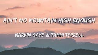 Ain't No Mountain High Enough - Marvin Gaye x Tammi Terrell (Lyrics) 