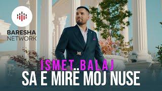 Ismet Balaj - Sa e mirë moj nuse (Official Music Video)