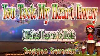You Took My Heart Away - Michael Learns to Rock Reggae (Karaoke version)