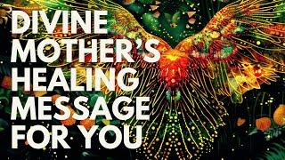 Divine Mother's HEARTHEALING MESSAGE FOR YOU