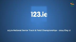 WATCH | 123.ie National Senior Track & Field Championships - 2024 (Day 1)