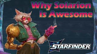 Why Solarion is Awesome in Starfinder 2e Playtest