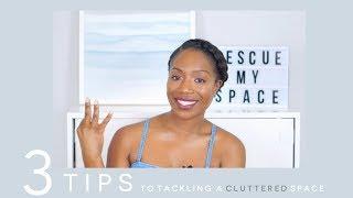 3 Simple Tips to tackling a Cluttered Space | Rescue My Space