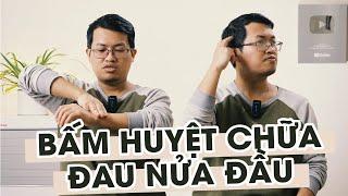 Hướng dẫn bấm huyệt "đánh tan" cơn đau nửa đầu