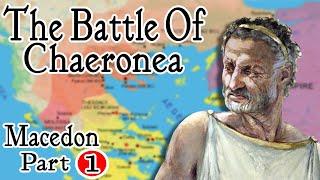 The Battle Of Chaeronea | Philip II & Alexander The Great | Macedon part 1