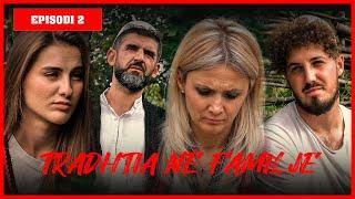 Traditat Shqiptare - TRADHTIA NË FAMILJE - Episodi 2