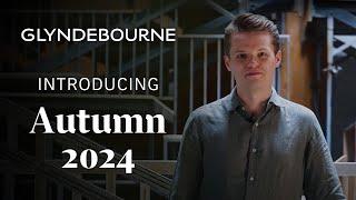 Introducing Autumn 2024 at Glyndebourne