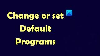 How to Set Default Programs in Windows 10/11 | Quick & Easy Guide