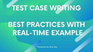 How to write Test Case with real time example and Best Practices