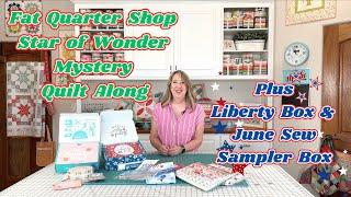 Fat Quarter Shop Star of Wonder Mystery Quilt Along, 2024 Liberty Box & June Sew Sampler Box