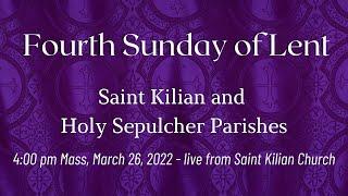 4 pm Mass - March 26, 2022 - Saint Kilian Church