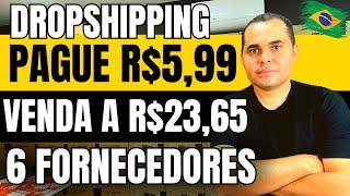 DropShipping NACIONAL! Pague R$5,99 venda a R$23,65 no Mercado Livre e Shopee! 6 FORNECEDORES