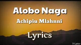 Alobo Naga - Achipiu Mlahnni ( Lyrics) | Northeast India | Sumi Song | Nagaland