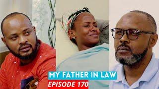 MY FATHER IN LAW EPISODE 170: KEZA BAMUTWAYE UMWANA