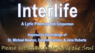 INTERLIFE: A "Life Between Lives" poem inspired by the work of Dr.Michael Newton and Dolores Cannon