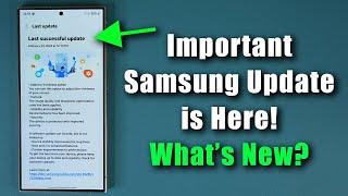 Critical New Update for Many Samsung Galaxy Phones - What's New?