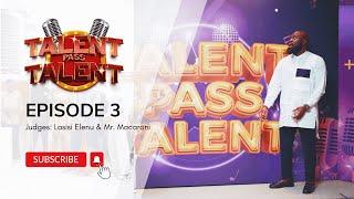 Talent Pass Talent || EPISODE 3 with Mr Macaroni and  Lasisi Elenu