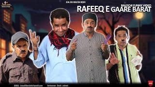 RAFEEQ E GAARE BARAT | Balochi Funny Video | Episode 553 | 2024