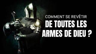 Comment se revêtir de toutes les armes de Dieu ? Armure du chrétien - Combat Spirituel