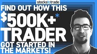 Find Out How This $500K+* Trader Got Started in the Markets!