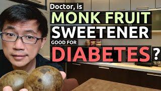 Monk Fruit Sweetener  = Lower Blood Glucose & Good for Diabetes? Doctor highlights questions