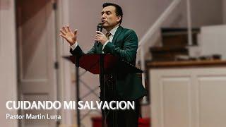 Cuidando Mi Salvacion | Pastor Martin Luna | LUAPA Apostolic Church