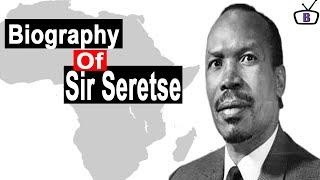 Biography of  Sir Seretse Goitsebeng Maphiri Khama, First President of Botswana,Education,Policies