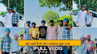 AJJ ASI GAYE TEAM MALDAR SHADA NU MILNBant Pradhan || bhagu || malwe ala maan || Vlog