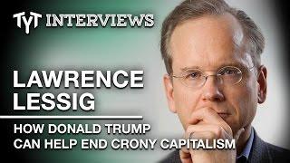 Lawrence Lessig On Why Donald Trump Is Good For Democracy - Interview w/ Cenk Uygur (edited)