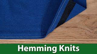 How to Hem Knit Fabric - Tips and Tricks