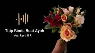 Titip Rindu Buat Ayah (Cover Resti N R)