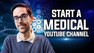 How To Start A Medical YouTube Channel: 5 Steps To Success In 2025